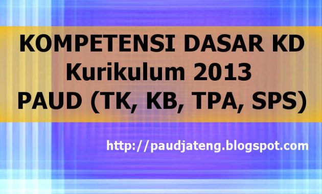 Kompetensi Dasar Kurikulum 2013 PAUD kompetensi dasar kurikulum 2013 paud kompetensi dasar dan indikator kurikulum 2013 paud kompetensi dasar kurikulum 2013 untuk paud pemaknaan kompetensi dasar kurikulum 2013 paud download kompetensi dasar kurikulum 2013 paud kompetensi inti dan dasar kurikulum 2013 paud rumusan kompetensi dasar kurikulum 2013 paud kompetensi dasar tk kompetensi dasar kb