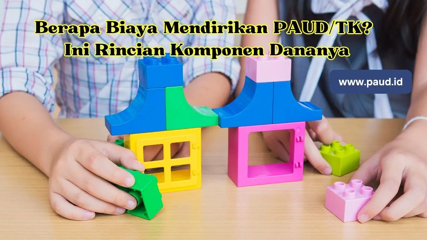Berapa Biaya Mendirikan PAUD/TK? Ini Rincian Komponen Dana