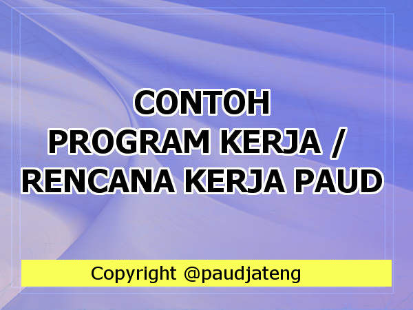 Download Contoh Program Kerja PAUD TK KB TPA SPS