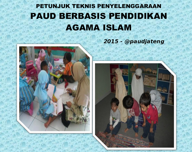 Download Juknis PAUD Berbasis Agama Islam Terbaru 2015 --Kini sudah ada petunjuk teknis penyelenggaraan PAUD berbasis pendidikan agama islam