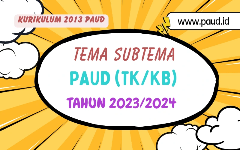 Tema Subtema PAUD Kurikulum 2013 TP 2023/2024