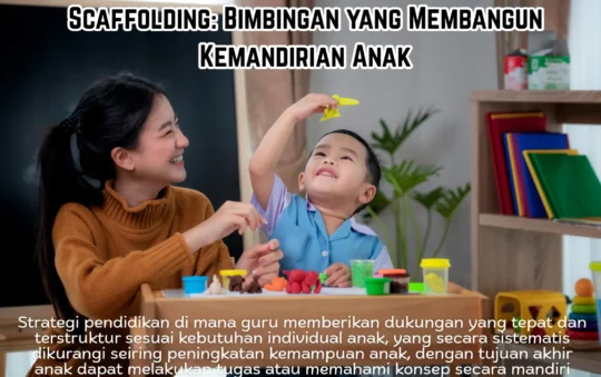 Scaffolding: Bimbingan yang Membangun Kemandirian Anak
